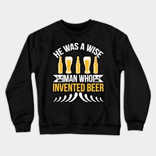 He is a wise man who invented beer T Shirt For Women Men Crewneck Sweatshirt